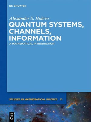 cover image of Quantum Systems, Channels, Information